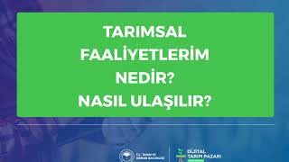 TARIMSAL FAALİYETLERİM NEDİR? NASIL ULAŞILIR?