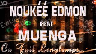 NOUKEE EDMON Feat MUENGA - Ça fais longtemps ... | [HD]