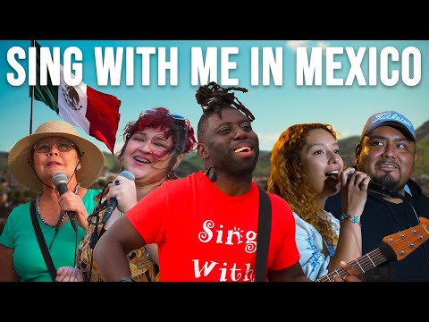 I Flew All The Way to Mexico To Ask People To Sing