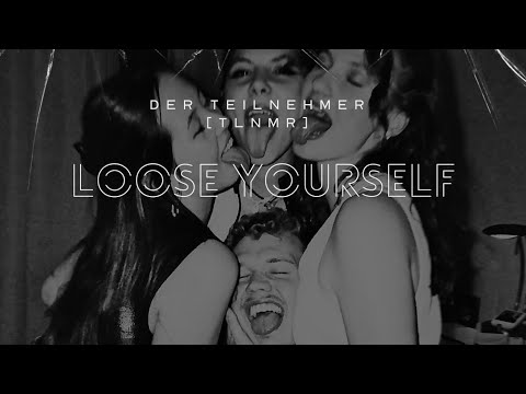DER TEILNEHMER [TLNMR] - LOOSE YOURSELF
