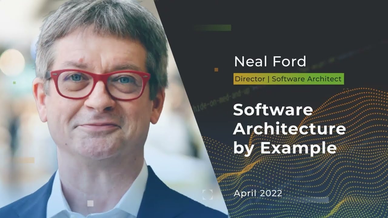 Devnexus 2022 - Keynote - Software Architecture by Example - Neal Ford