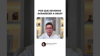 Porque devemos agradecer a Deus?