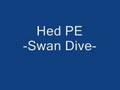 Hed PE (Planet Earth) Swan Dive