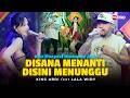DISANA MENANTI DISINI MENUNGGU King Abdi Feat Lala Widy Live Dangdut Koplo Lembayung Music