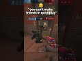 You Can T Make Friends In R6 R6 Siege Rainbowsix R6siege R6memes
