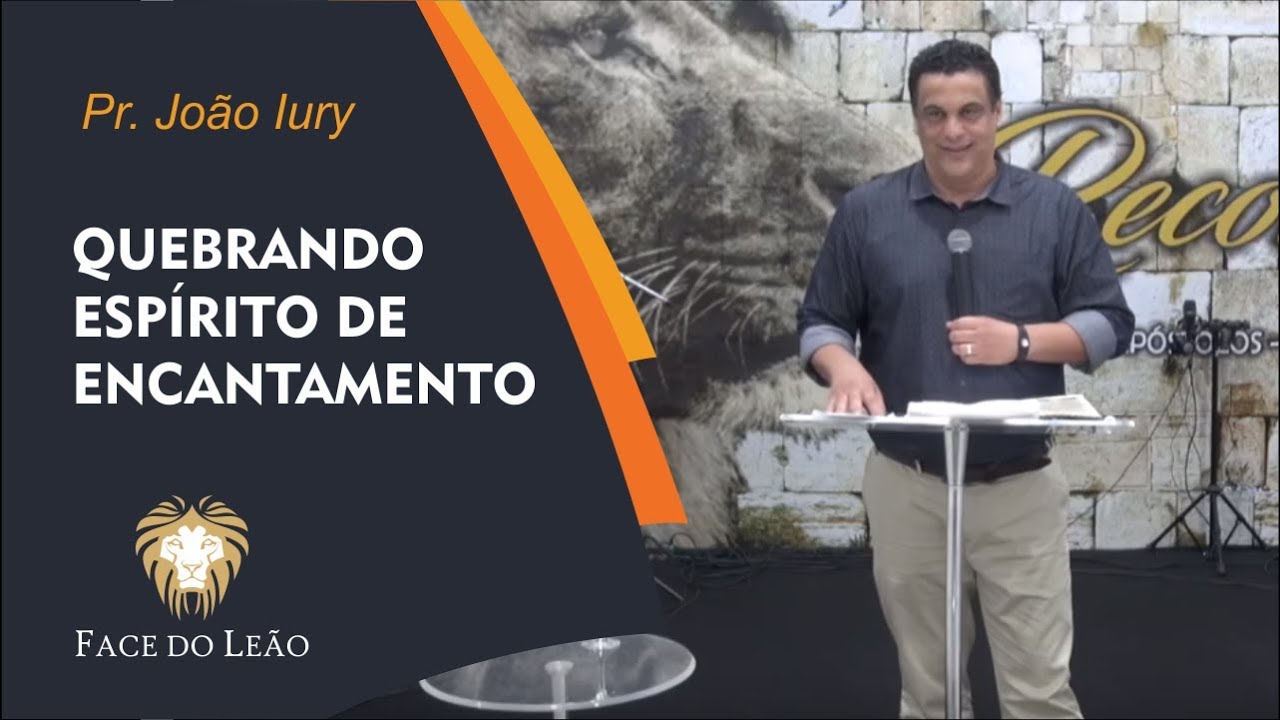 Quebrando espírito de encantamento - Pr João Iury - 22/01/2019