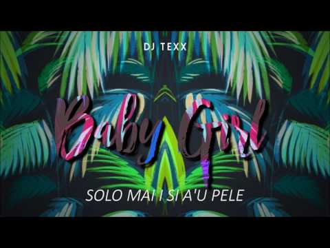 Baby Girl (Solo Mai I Si A'u Pele) DJ TEXX