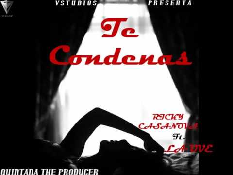 Te Condenas-Ricky Casanova Ft. La Uve (prod) Quintana The Producer