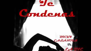 Te Condenas-Ricky Casanova Ft. La Uve (prod) Quintana The Producer