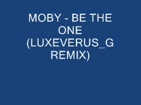 MOBY - BE THE ONE LUXEVERUS_G REMIX.wmv