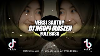 Download lagu DJ NGOPI MASZEH VERSI SANTUY || DJ FULL BASS🎶REMIX 2023 BY FERNANDO BASS mp3 Download lagu DJ NGOPI MASZEH VERSI SANTUY || DJ FULL BASS🎶REMIX 2023 BY FERNANDO BASS mp3