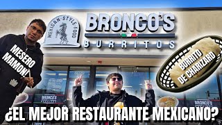 BRONCOS BURRITOS (MESERO SE SIENTA EN MI MESA)