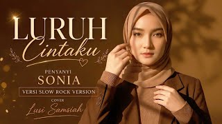 Download lagu LURUH CINTAKU – Sonia | Cover Lusi Samsiah ( Slow Rock Version ) #cover #music mp3