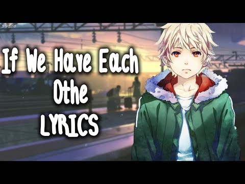Nightcore  If We Have Each Other (Alec Benjamin) LYRICS 
