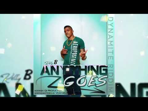 kelly B   Anything goes Dynamite Riddim 2019