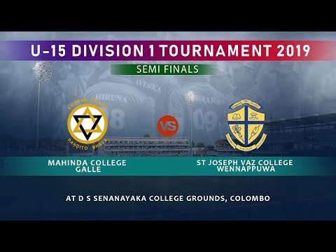 U-15 Division 1 Tournament 2019 - Semi Finals  [Mahinda Galle vs Joseph Vas Wennappuwa]