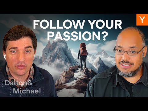Should You Follow Your Passion? – Dalton Caldwell and Michael Seibel