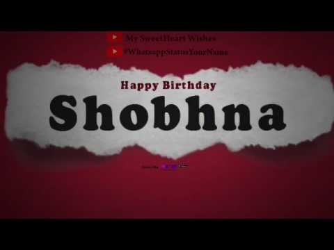 Happy Birthday Shobhna | Whatsapp Status Shobhna
