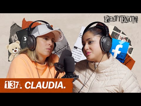 My Facebook crush landed me in prison for 20 years | Claudia #Penitencia 137 #podcast #prison #Me...