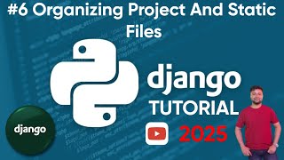 #6 Organizing Project And Static Files In Django Project