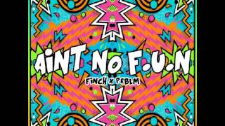 Ain't No F.U.N x Tee Finch & King D Tha Problem