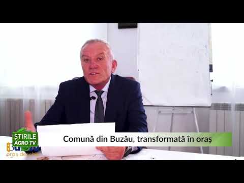 Comună din Buzău, transformată în oraș 29 07 2021