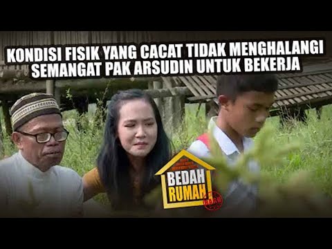 BEDAH RUMAH EPISODE 164 - Kondisi Fisik Cacat, Tidak Menghalangi Semangat Pak Arsudin Untuk Bekerja