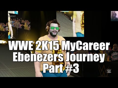 Let's Play: WWE 2K15 MyCareer - Ebenezers Journey (Part #3)