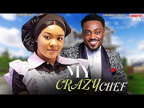 MY CRAZY CHEF - DORIS IFEKA, TOOSWEET ANNAN - Nigerian Movie