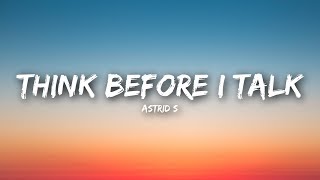 Astrid S - Think Before I Talk (Lyrics / Lyrics Video)