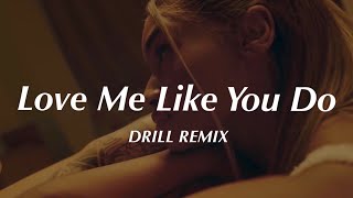 Love Me Like You Do - Ellie Goulding (Official DRILL Remix)