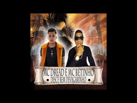 MC DREAD E MC BETINHO DESCE BEM DEVAGARINHO MUSICA NOVA 2016