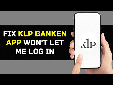 KLP Banken App Won't Let Me Log In: How to Fix KLP Banken App Won't Let Me Log In (2024)