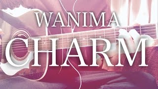 【フル歌詞】CHARM / WANIMA【弾き語りコード】