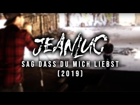 JEANLUC - Sag dass du mich liebst (Offizielles Video)