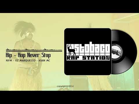 Hip - Hop Never Stop - NYM Ft. EZ Marquesto & Kian Mc