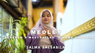 Download lagu MEDLEY TABASSAM X MASYA ALLAH X HUWA AHMADUN - SALMA SALSABILA mp3