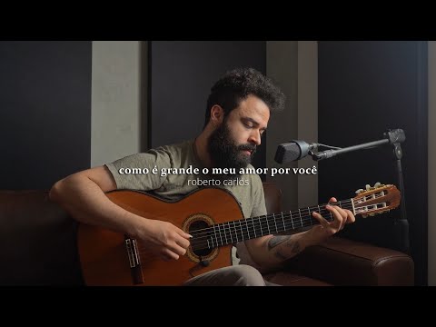 Como é Grande o Meu Amor Por Você - Roberto Carlos (Stefano Mota)