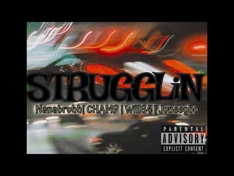 Will84 - Strugglin. (Audio) feat. Nanabruhh, Champ & Juneeybo