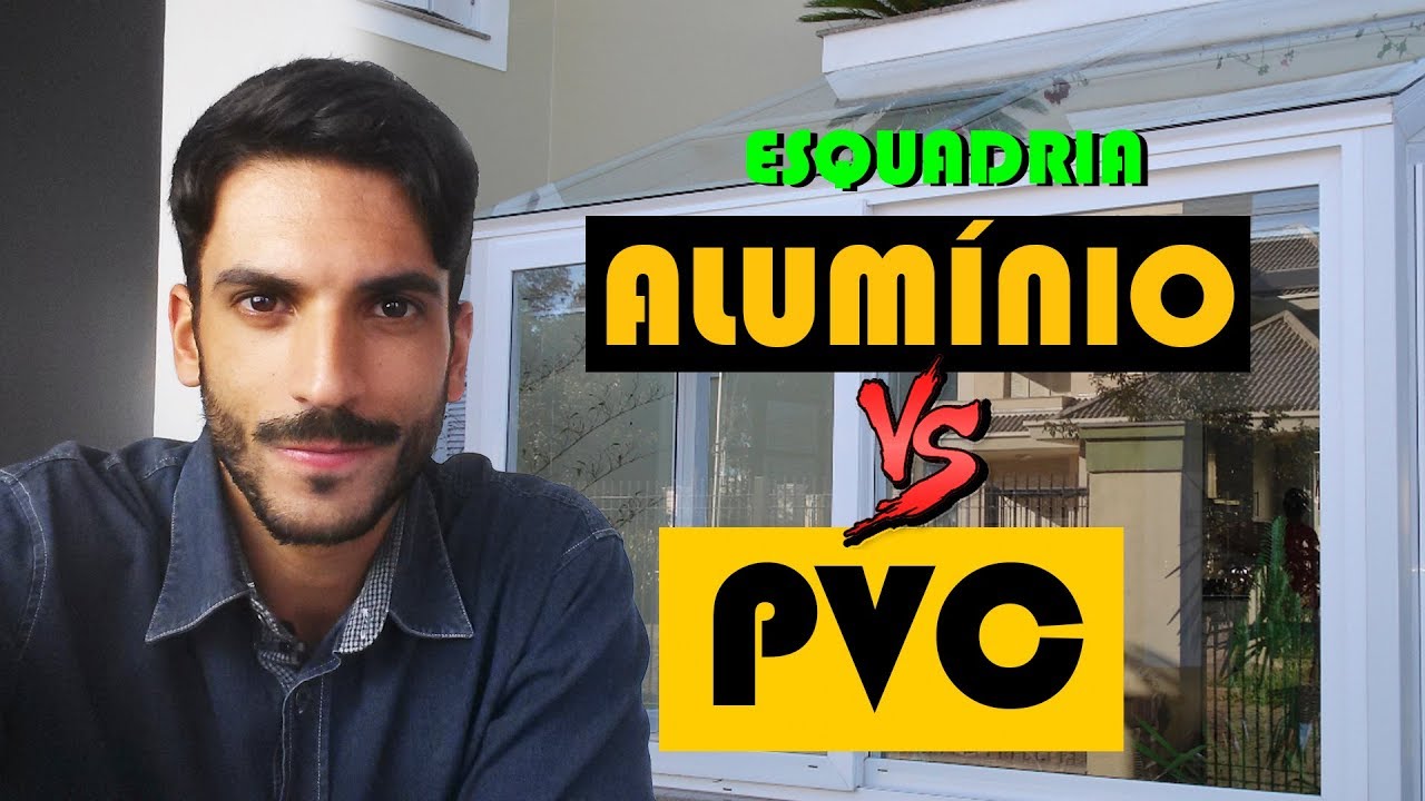 ESQUADRIAS DE ALUMÍNIO VS  PVC
