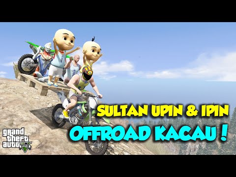 SULTAN UPIN IPIN OFFROAD MOTOR CROSS DI GUNUNG TERLARANG - GTA V SULTAN UPIN IPIN EPISODE SPESIAL