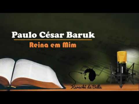 Paulo César Baruk - Reina Em Mim (Versão Karaokê)