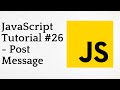 JavaScript Tutorial 26 Post Message