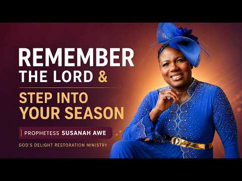 Remember The Lord: Step Into Your Season