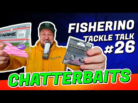 CHATTERBAITS #Fisherino Tackle Talk 26