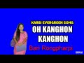 KARBI OLD SONG || KARBI LUN BARIM || KARBI EVERGREEN SONG || OH KANGHON KANGHON || BARI RONGPHARPI