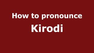 How to pronounce Kirodi