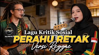 Download lagu PERAHU RETAK- Versi Reggae// Lagu Kritik Sosial mp3