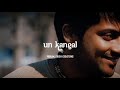 Karupu Vellai Suttum Vizhi Sudare Kanjin Tamil Whatsapp Status Surya Whatsapp Status