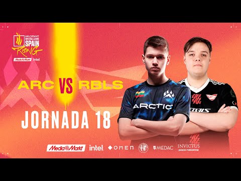 Arctic VS Rebels Gaming - JORNADA 18 - VALORANT RISING MEDIAMARKT INTEL - SPLIT 2 2022